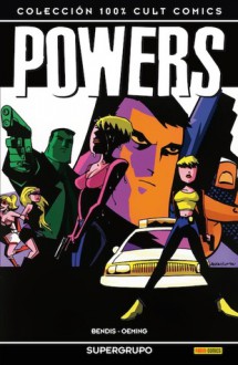 Powers: Supergrupo (100% Cult Comics: Powers, #4) - Brian Michael Bendis, Michael Avon Oeming