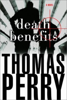 Death Benefits: A Novel - Thomas Perry