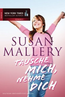 Tausche mich, nehme dich (German Edition) - Susan Mallery, Jutta Zniva