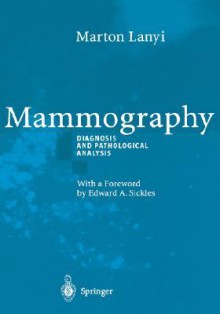 Mammography: Diagnosis And Pathological Analysis - Marton Lanyi, T.C. Telger