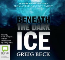 Beneath the Dark Ice - Greig Beck, Sean Mangan