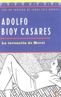 La invención de Morel - Adolfo Bioy Casares