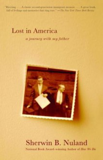 Lost in America: A Journey with My Father - Sherwin B. Nuland