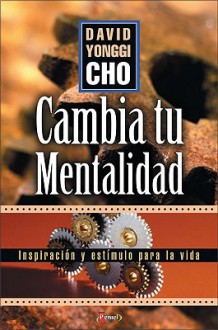 Cambia Tu Mentalidad - David Yonggi Cho