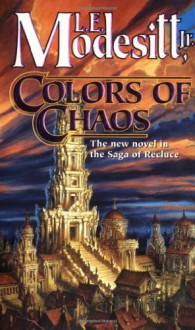 Colors of Chaos - L.E. Modesitt Jr.