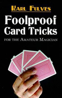 Foolproof Card Tricks for the Amateur Magician - Karl Fulves