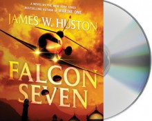 Falcon Seven - James W. Huston, Scott Sowers