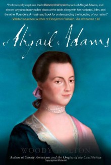 Abigail Adams - Woody Holton