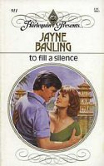 To Fill A Silence (Harlequin Presents) - Jayne Bauling