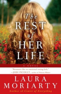 Rest of Her Life, The - Laura Moriarty