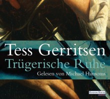 Trügerische Ruhe - Tess Gerritsen