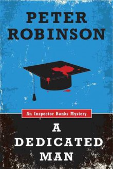 A Dedicated Man (An Inspector Banks Mystery) - Peter Robinson