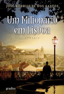 Um Milionário em Lisboa - José Rodrigues dos Santos