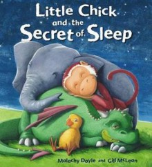 Little Chick and the Secret of Sleep. by Malachy Doyle - Malachy Doyle