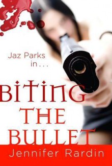 Biting the Bullet - Jennifer Rardin