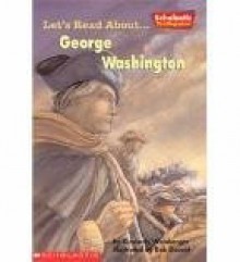 Let's Read About-- George Washington (Scholastic First Biographies) - Kimberly Weinberger