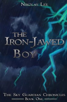 The Iron-Jawed Boy - Nikolas Lee