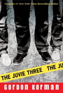 Juvie Three, The - Gordon Korman