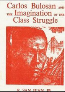 Carlos Bulosan And The Imagination Of The Class Struggle - E. San Juan Jr.