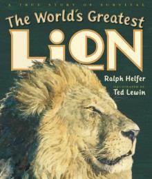 The World's Greatest Lion - Ralph Helfer, Ted Lewin