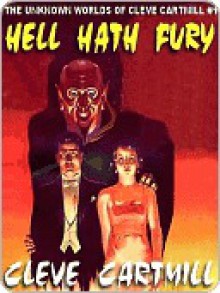 Hell Hath Fury [The Unknown Worlds of Cleve Cartmill #1] - Cleve Cartmill