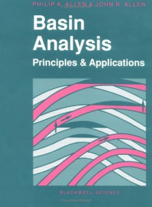 Basin Analysis: Principles and Applications - Philip A. Allen;John R. Allen