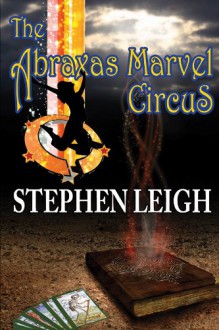 The Abraxas Marvel Circus - Stephen Leigh