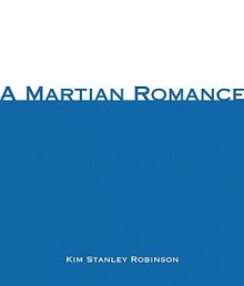 A Martian Romance - Kim Stanley Robinson, Brian Corrigan