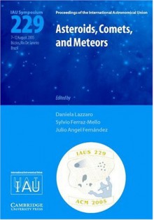 Asteroids, Comets, and Meteors (Iau S229) - International Astronomical Union