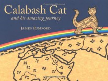 Calabash Cat, and his amazing journey - James Rumford