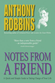 Notes From A Friend: A Quick and Simple Guide to Taking Charge of Your Life - Anthony Robbins