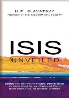 Isis Unveiled - Helena Petrovna Blavatsky