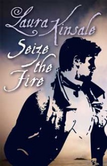 Seize the Fire - Laura Kinsale