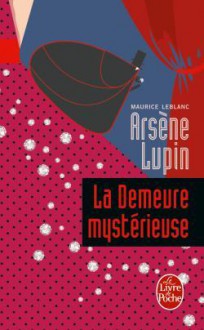 La demeure mystérieuse - Maurice Leblanc