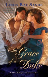 The Grace of a Duke (The Daughters of the Aristocracy) - Linda Rae Sande