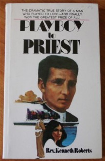 Playboy to Priest - Kenneth J. Roberts