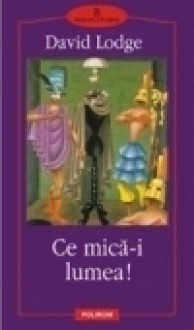 Ce mică-i lumea! - David Lodge, George Volceanov