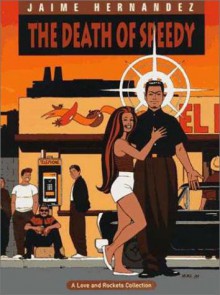 The Death of Speedy (Love and Rockets (Graphic Novels)) - Jaime Hernández