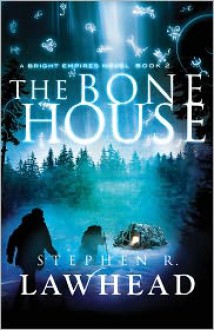 The Bone House - Stephen R. Lawhead