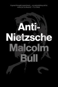 Anti-Nietzsche - Malcolm Bull