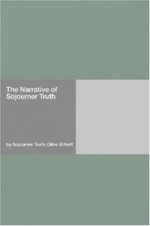 The Narrative Of Sojourner Truth - Sojourner Truth, Olive Gilbert