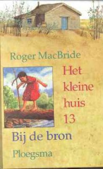 Bij de bron - Roger Lea MacBride, Ank van Wijngaarden