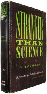 Stranger than science - Frank Edwards