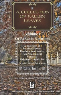 A Collection of Fallen Leaves: Volume I, Of Random Notations (Volume 1) - Charles J.I. Krawczyk Jr., Erica Smith