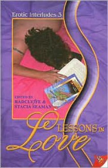 Lessons in Love - Karin Kallmaker, Cheyenne Blue, Radclyffe, Stacia Seaman, Ronica Black, Rachel Kramer Bussel, Crin Claxton, Amie Evans, Lynne Jamneck, Meghan O'Brien