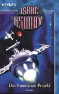 Das Foundation-Projekt - Isaac Asimov