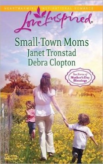 Small-Town Moms: A Dry Creek Family/A Mother for Mule Hollow - Janet Tronstad, Debra Clopton