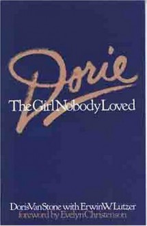 Dorie: The Girl Nobody Loved - Doris Van Stone, Erwin W. Lutzer