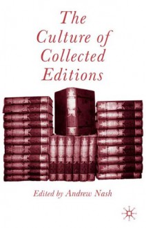 The Culture of Collected Editions - Andrew Nash