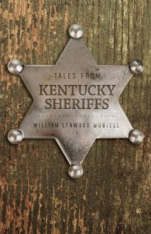 Tales from Kentucky Sheriffs - William Lynwood Montell